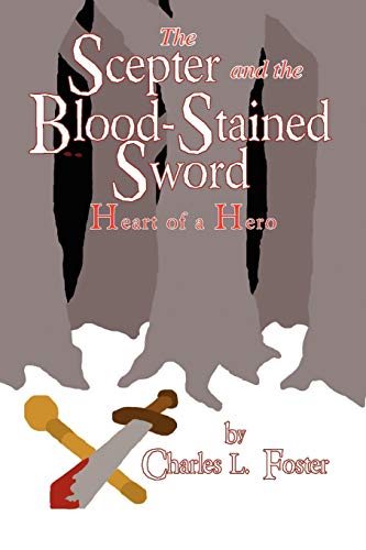 The Scepter and the Blood-stained Sword: Heart of a Hero