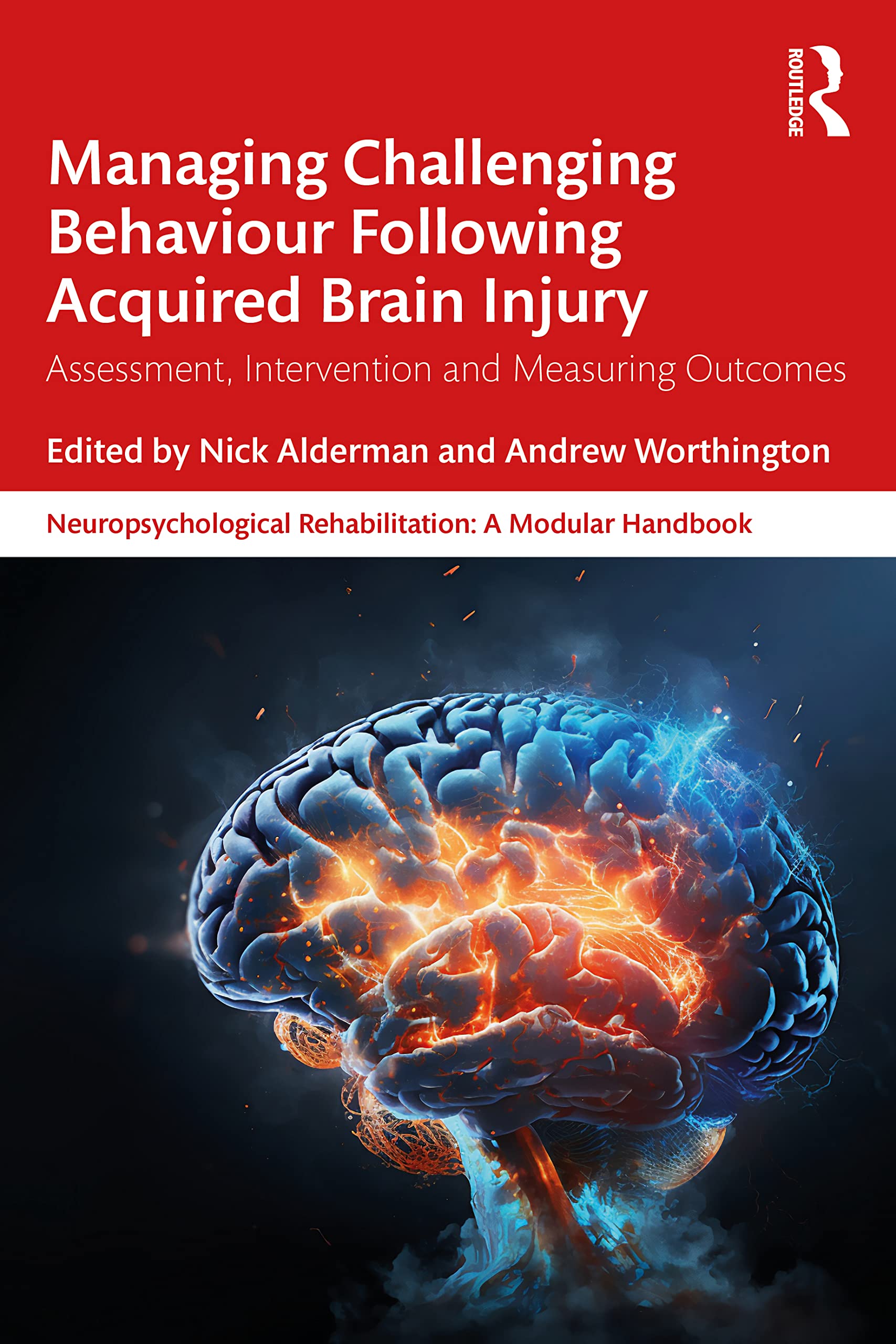 Managing Challenging Behaviour Following Acquired Brain Injury: Assessment, Intervention and Measuring Outcomes (Neuropsychological Rehabilitation: a Modular Handbook)