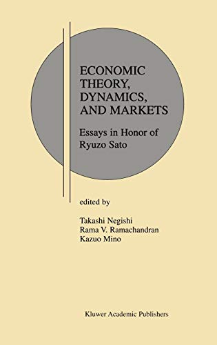 Economic Theory, Dynamics and Markets: Essays in Honor of Ryuzo Sato (Research Monographs in Japan-U.S. Business and Economics, 5, Band 5)