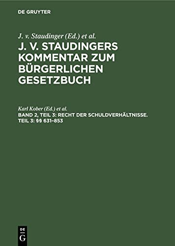 Recht der Schuldverhältnisse. Teil 3: §§ 631–853 (J. v. Staudingers Kommentar zum Bürgerlichen Gesetzbuch)