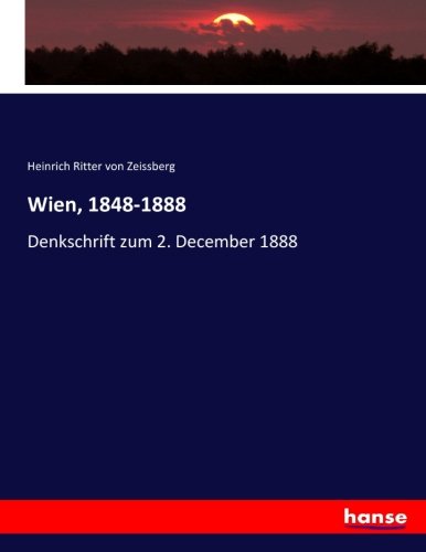 Wien, 1848-1888: Denkschrift zum 2. December 1888