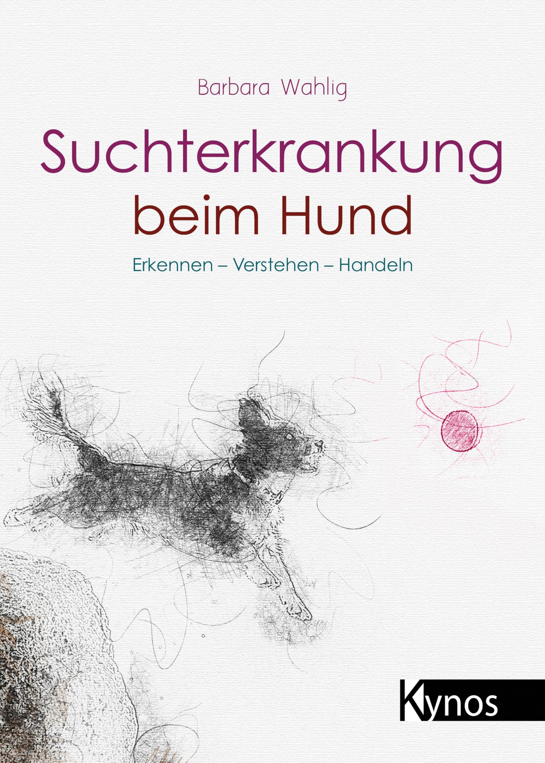 Suchterkrankung beim Hund: Erkennen - Verstehen - Handeln