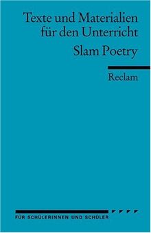 Texte und Materialien für den Unterricht. Slam Poetry