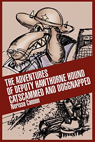 The Adventures of Deputy Hawthorne Hound Catscammed and Doggnapped