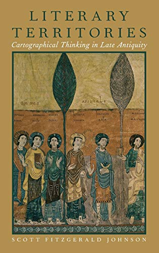 Johnson, D: Literary Territories: Cartographical Thinking in Late Antiquity