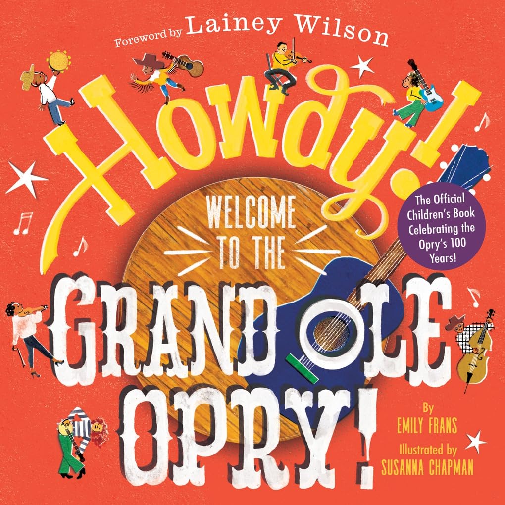 Grand Ole Opry: Howdy! Welcome to the Grand Ole Opry!: A Picture Book