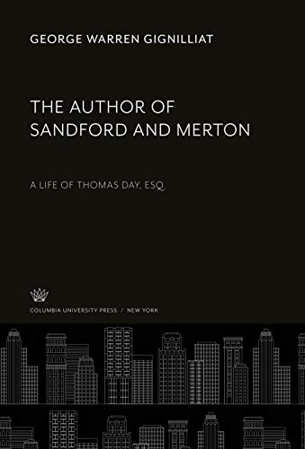 The Author of Sandford and Merton: A Life of Thomas Day, Esq.