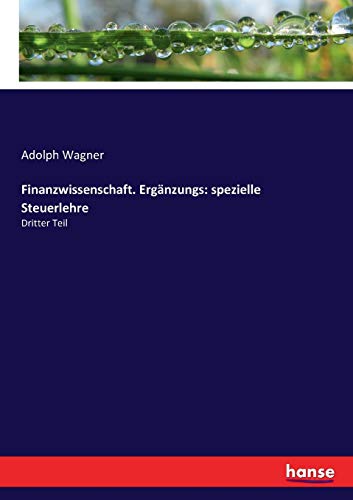 Finanzwissenschaft. Ergänzungs: spezielle Steuerlehre: Dritter Teil