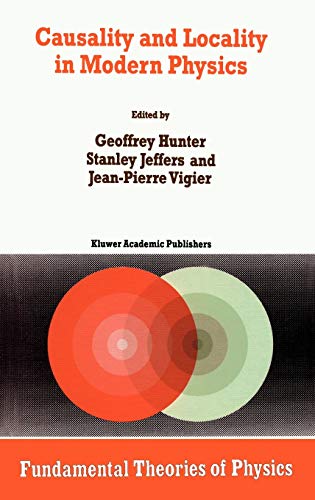 Causality and Locality in Modern Physics: Proceedings of a Symposium in honour of Jean-Pierre Vigier (Fundamental Theories of Physics, 97, Band 97)
