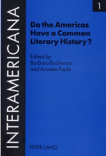 Do the Americas Have a Common Literary History?: Edited by Barbara Buchenau and Annette Paatz, in Cooperation with Rolf Lohse and Marietta Messmer- ... by Armin Paul Frank (Interamericana)