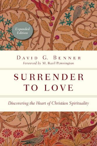 Benner, David G. Surrender To Love, Discovering The Heart Of Christian Spirituality (The Spiritual Journey)