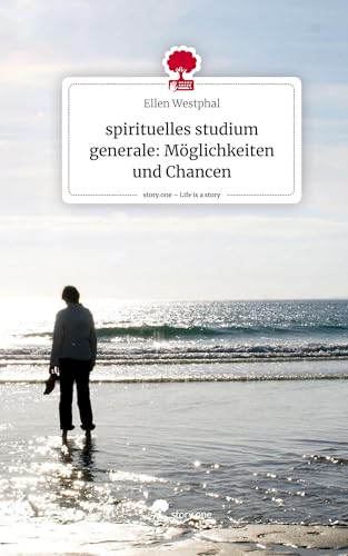 spirituelles studium generale: Möglichkeiten und Chancen. Life is a Story - story.one