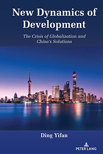 The New Dynamics of Development: The Crisis of Globalization and China’s Solutions