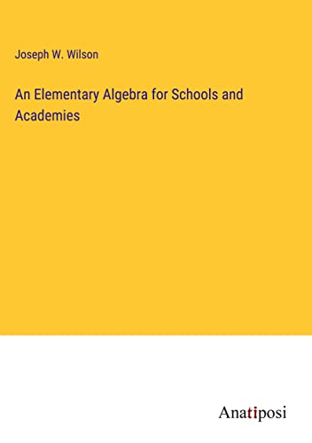 An Elementary Algebra for Schools and Academies