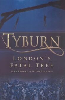 Tyburn: London's Fatal Tree