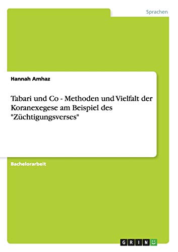 Tabari und Co - Methoden und Vielfalt der Koranexegese am Beispiel des Züchtigungsverses