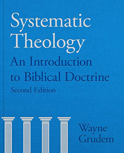 Wayne Grudem Systematic Theology, An Introduction To Biblical Doctrine