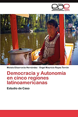 Democracia y Autonomía en cinco regiones latinoamericanas: Estudio de Caso