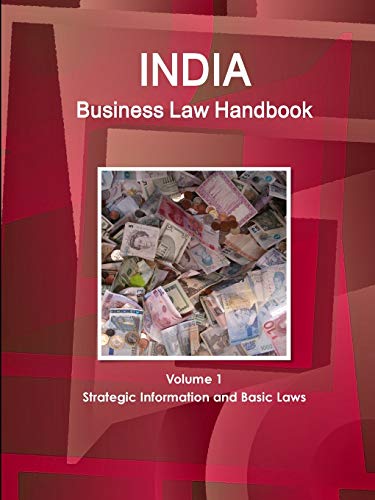 India Business Law Handbook Volume 1 Strategic Information and Basic Laws (World Business and Investment Library)