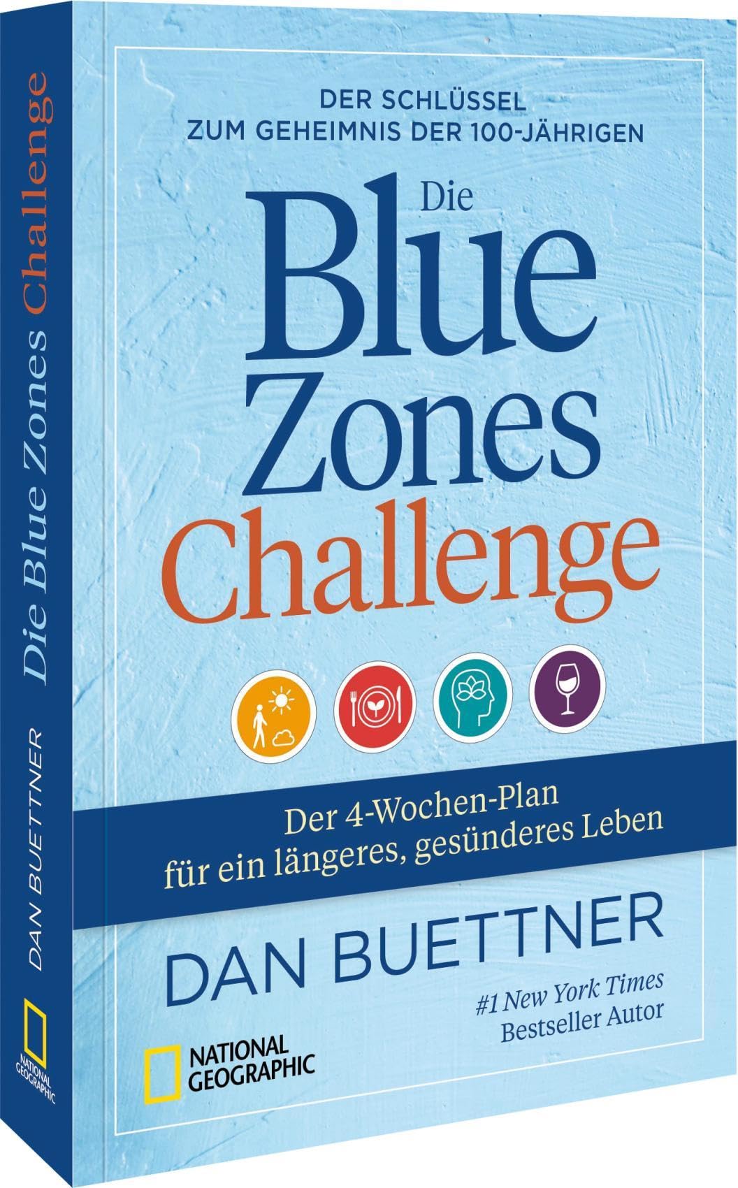 Die Blue Zones Challenge: Der Schlüssel zum Geheimnis der 100-Jährigen - Der 4-Wochen-Plan für ein längeres, gesünderes Leben