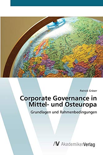 Corporate Governance in Mittel- und Osteuropa: Grundlagen und Rahmenbedingungen