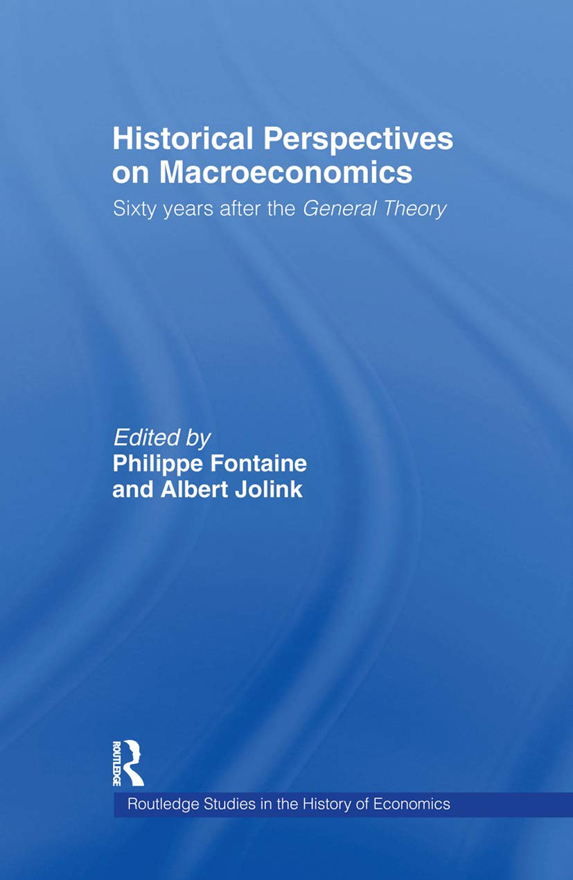 Historical Perspectives on Macroeconomics: Sixty Years After the 'General Theory' (Routledge Studies in the History of Economics, 22)