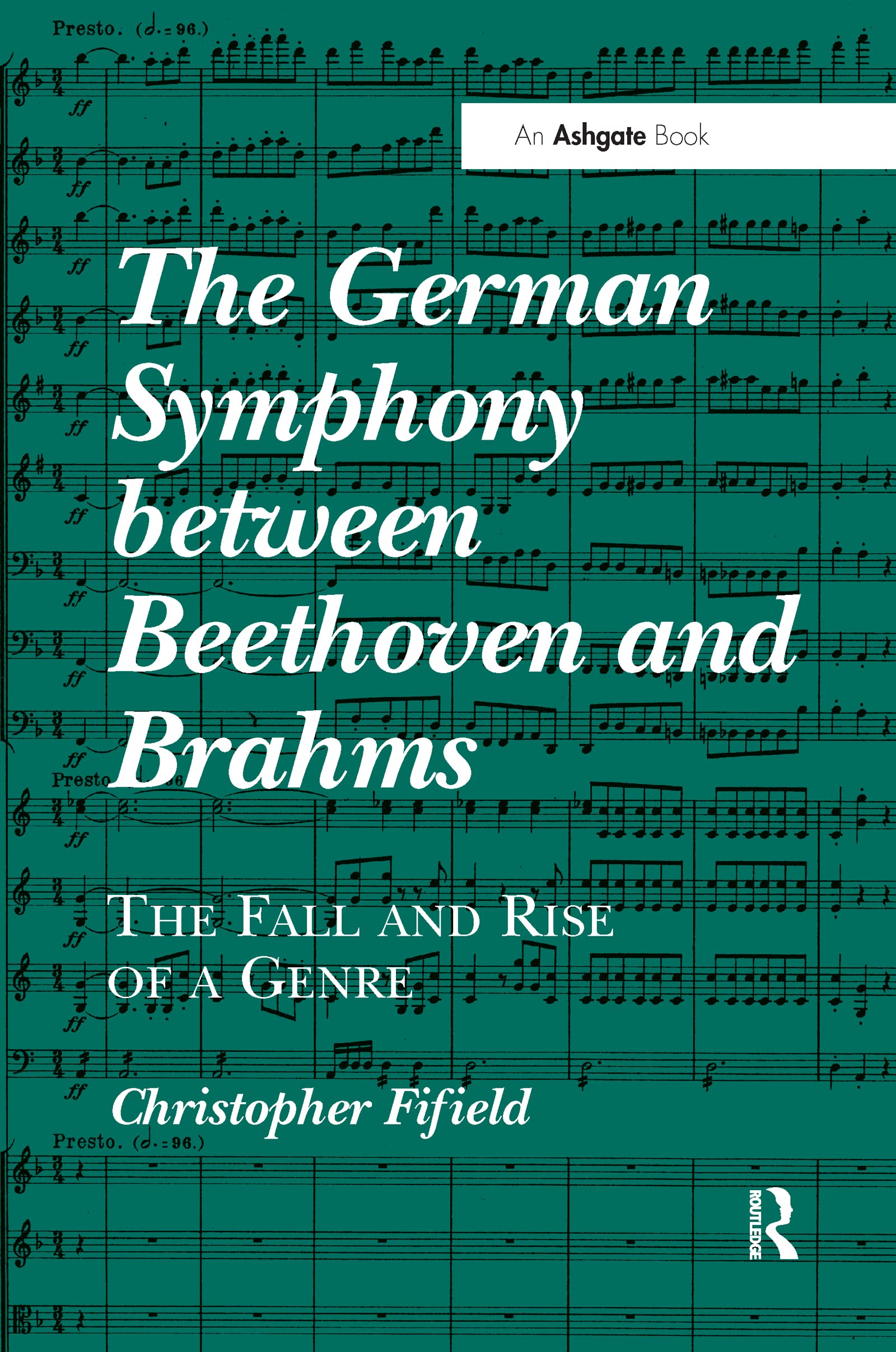 The German Symphony between Beethoven and Brahms: The Fall and Rise of a Genre