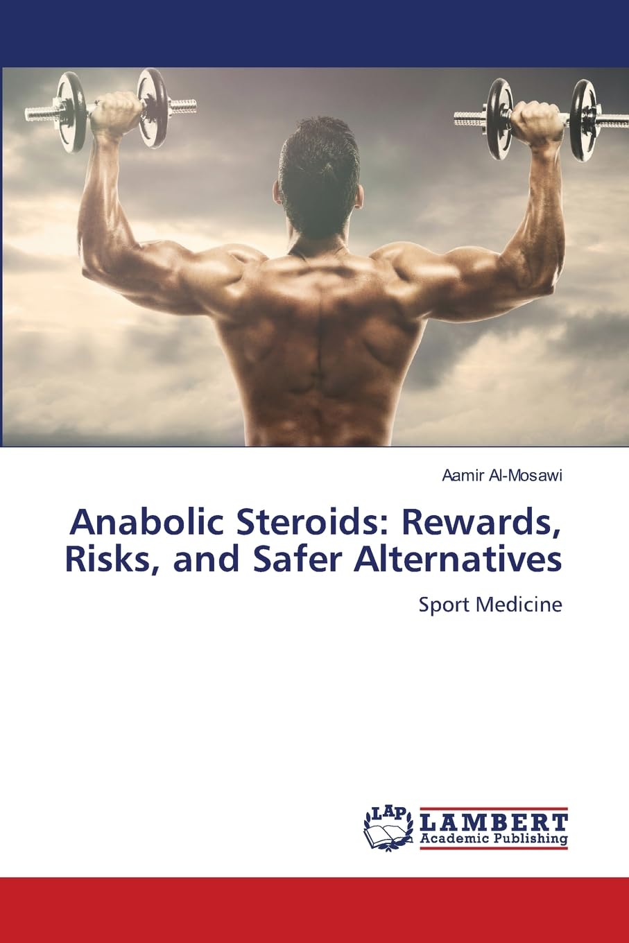 Anabolic Steroids: Rewards, Risks, and Safer Alternatives: Sport Medicine