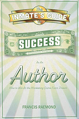 The Inmate's Guide to Success as an Author: How to Win at the Marketing Game From Prison