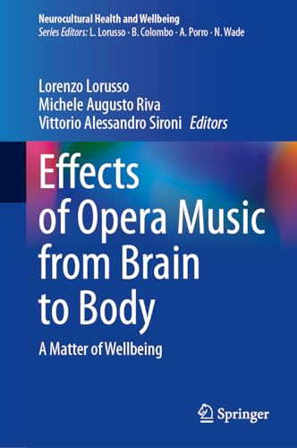 Effects of Opera Music from Brain to Body: A Matter of Wellbeing (Neurocultural Health and Wellbeing)