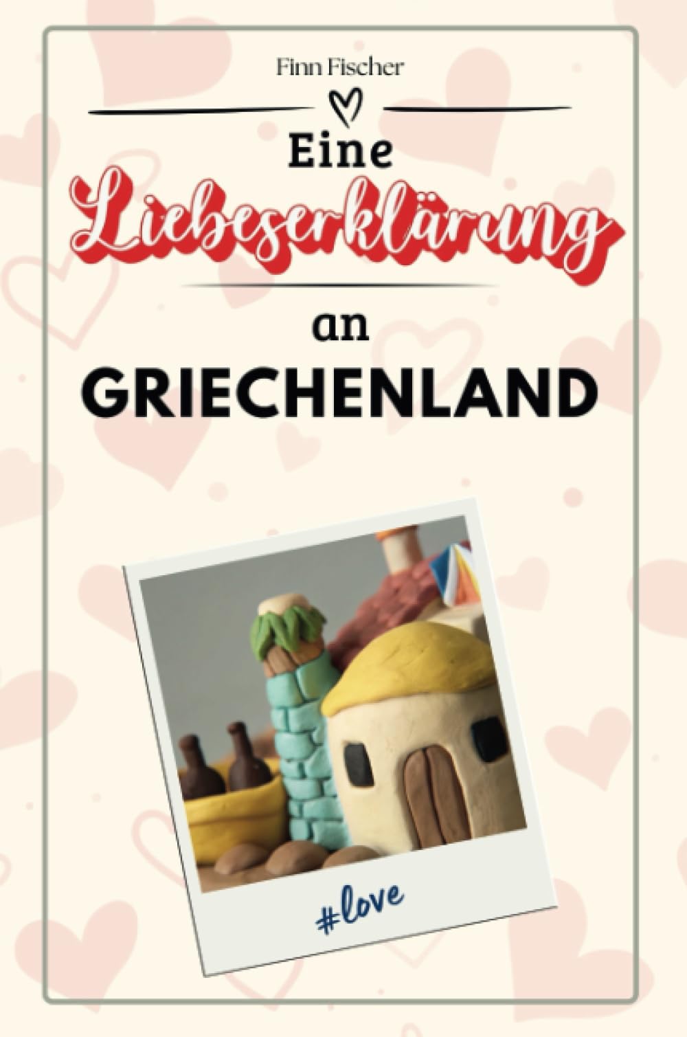 Eine Liebeserklärung an Griechenland - Die große Hommage - das perfekte Geschenk für Weihnachten und Geburtstag und jeden Anlass