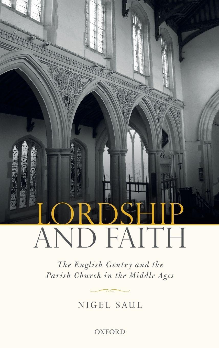 LORDSHIP & FAITH C: The English Gentry and the Parish Church in the Middle Ages