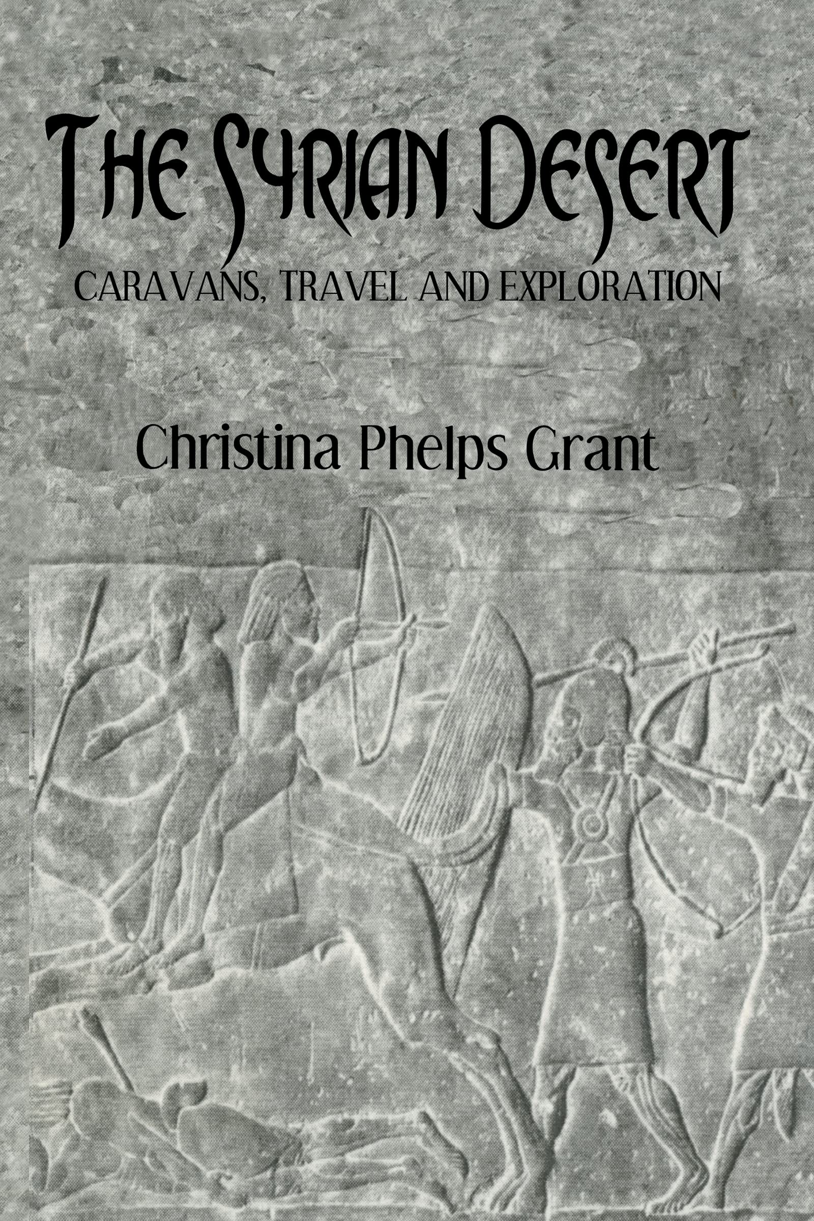 The Syrian Desert: Caravans, Travel and Explorations (Kegan Paul Arabia Library)