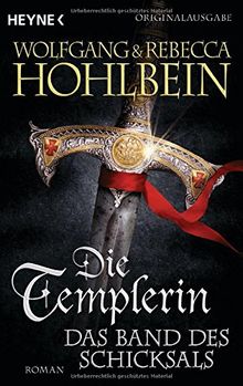 Die Templerin - Das Band des Schicksals: Roman (Templerin-Serie, Band 6)