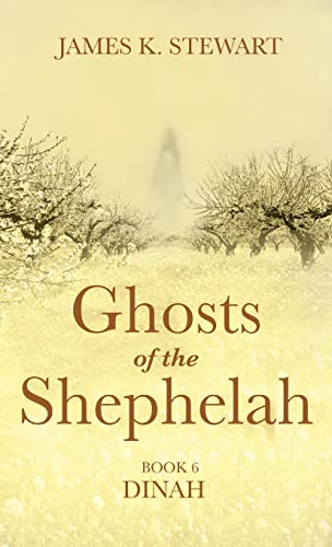 Ghosts of the Shephelah, Book 6: Dinah