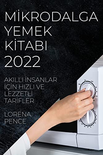 M¿KRODALGA YEMEK K¿TABI 2022: AKILLI ¿NSANLAR ¿ǿN HIZLI VE LEZZETL¿ TAR¿FLER