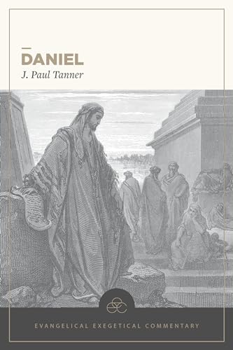 Daniel: Evangelical Exegetical Commentary