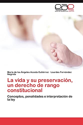 La vida y su preservación, un derecho de rango constitucional: Conceptos, penalidades e interpretación de la ley