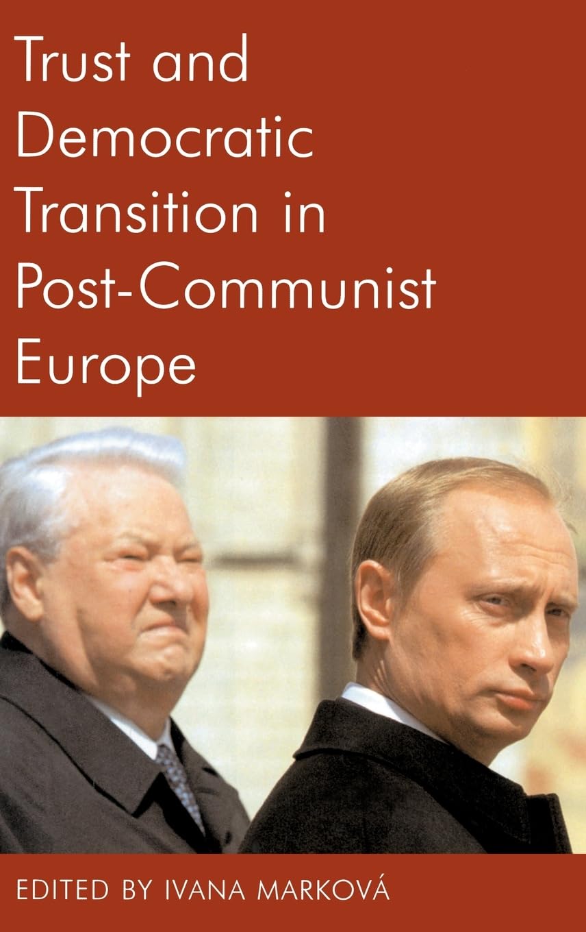 Trust and Democratic Transition in Post-Communist Europe (Proceedings of the British Academy, 123, Band 123)