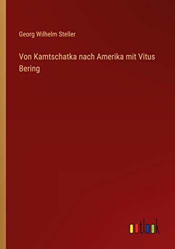 Von Kamtschatka nach Amerika mit Vitus Bering