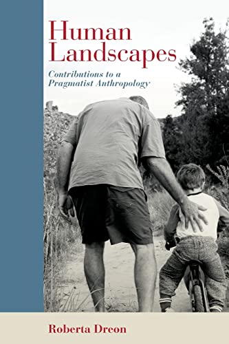 Roberta Dreon Human Landscapes, Contributions To A Pragmatist Anthropology (Suny In American Philosophy And Cultural Thought)