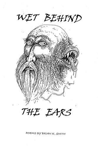 WET BEHIND THE EARS: Poems by Brian K. Smith