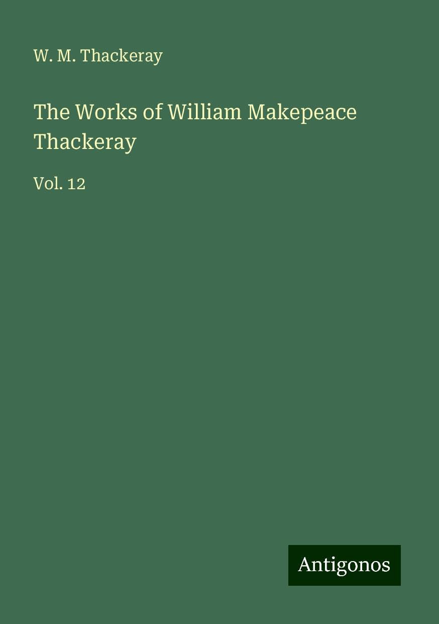 The Works of William Makepeace Thackeray: Vol. 12