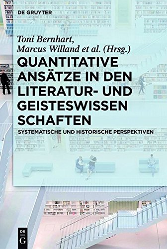 Quantitative Ansätze in den Literatur- und Geisteswissenschaften: Systematische und historische Perspektiven
