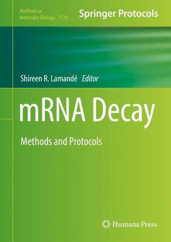 mRNA Decay: Methods and Protocols (Methods in Molecular Biology, Band 1720)