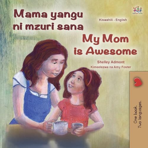 My Mom is Awesome (Swahili English Bilingual Book for Kids) (Swahili English Bilingual Collection)