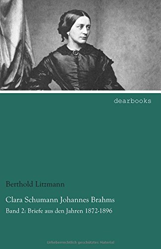 Clara Schumann Johannes Brahms: Band 2: Briefe aus den Jahren 1872-1896