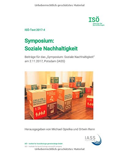 Symposium: Soziale Nachhaltigkeit: Beiträge für das Symposium: Soziale Nachhaltigkeit am 2.11.2017, Potsdam (IASS)