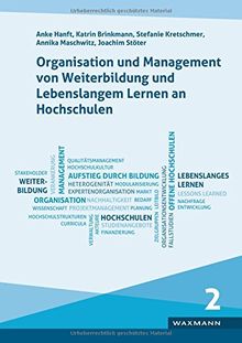 Organisation und Management von Weiterbildung und Lebenslangem Lernen an Hochschulen: Ergebnisse der wissenschaftlichen Begleitung des ... durch Bildung: offene Hochschulen. Band 2