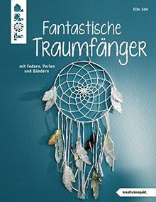 Fantastische Traumfänger (kreativ.kompakt.): mit Federn, Perlen und Bändern